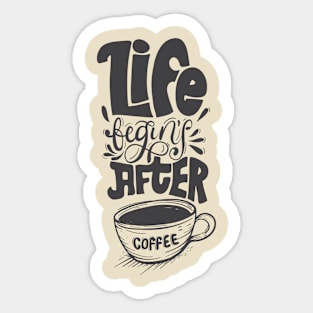 Life Begins After Coffee Sticker